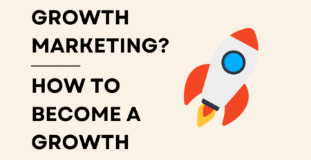 What is growth marketing? How to become a growth marketer?
